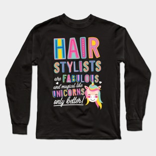 Hair Stylists are like Unicorns Gift Idea Long Sleeve T-Shirt